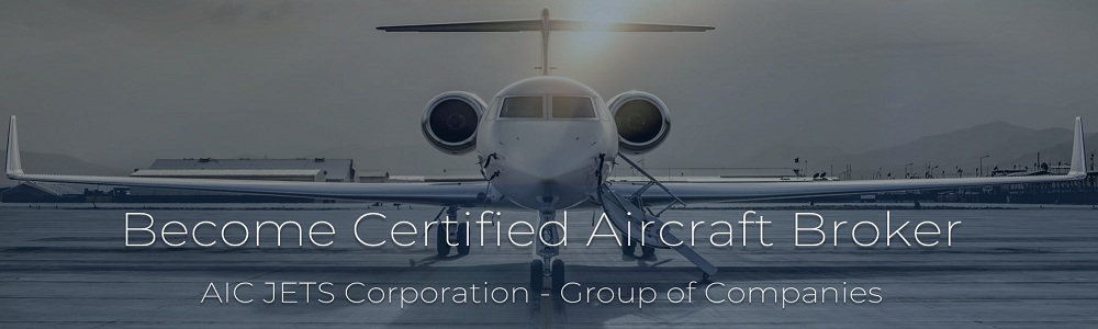 Aircraft Broker Training | Certified and Accredited Aircraft Dealers and Aircraft Brokers | Become an Aircraft Broker | Aircraft Broker Commission | Aircraft Sales Training | Aircraft Broker License | Aircraft Broker Training and Certification Program | Aircraft Broker Accreditation Program | Private Jet Broker Training | AIC JETS Corp. - Group of Companies